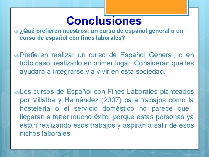Conclusiones ¿Qué prefieren nuestros: un curso de español general o un curso de español