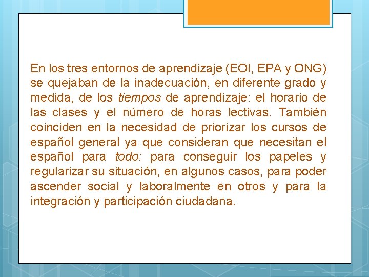 En los tres entornos de aprendizaje (EOI, EPA y ONG) se quejaban de la