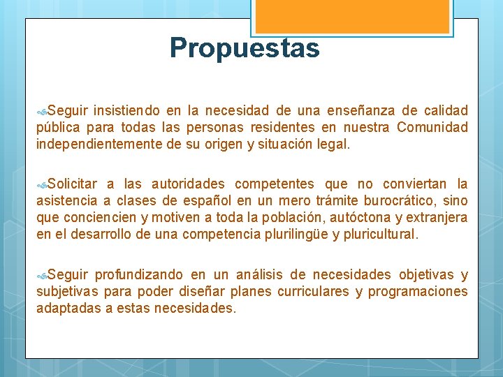 Propuestas Seguir insistiendo en la necesidad de una enseñanza de calidad pública para todas