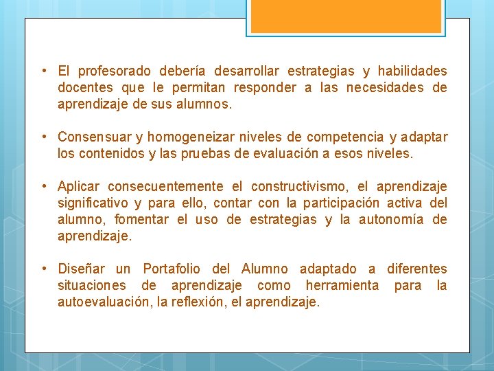  • El profesorado debería desarrollar estrategias y habilidades docentes que le permitan responder