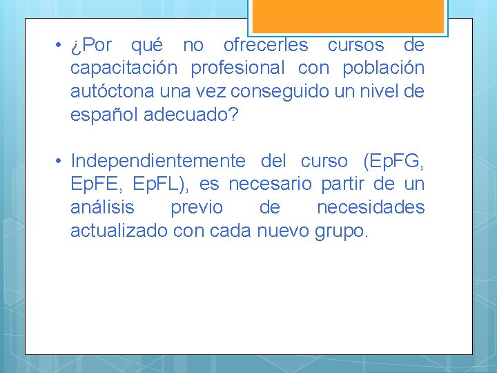  • ¿Por qué no ofrecerles cursos de capacitación profesional con población autóctona una