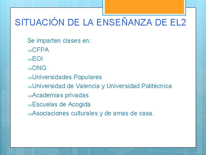 SITUACIÓN DE LA ENSEÑANZA DE EL 2 Se imparten clases en: CFPA EOI ONG
