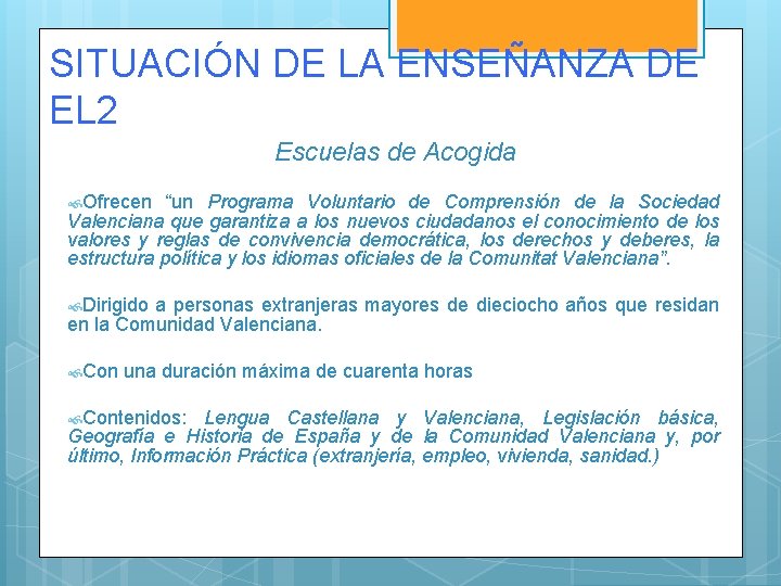 SITUACIÓN DE LA ENSEÑANZA DE EL 2 Escuelas de Acogida Ofrecen “un Programa Voluntario