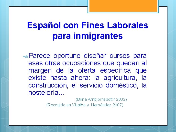Español con Fines Laborales para inmigrantes Parece oportuno diseñar cursos para esas otras ocupaciones