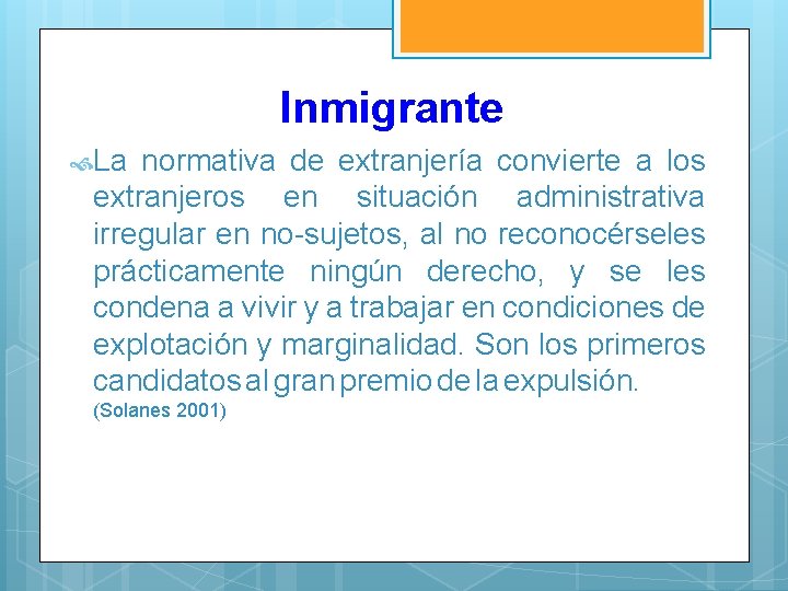 Inmigrante La normativa de extranjería convierte a los extranjeros en situación administrativa irregular en