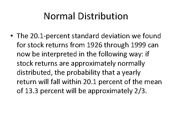 Normal Distribution • The 20. 1 -percent standard deviation we found for stock returns