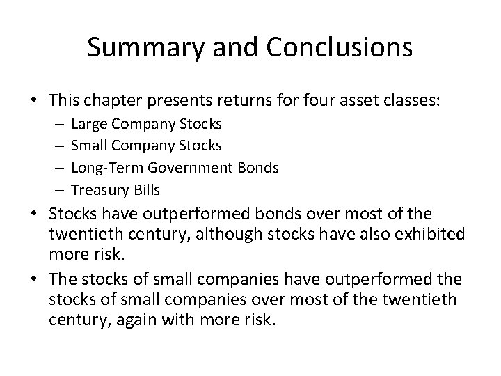 Summary and Conclusions • This chapter presents returns for four asset classes: – –
