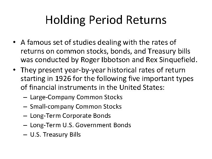 Holding Period Returns • A famous set of studies dealing with the rates of