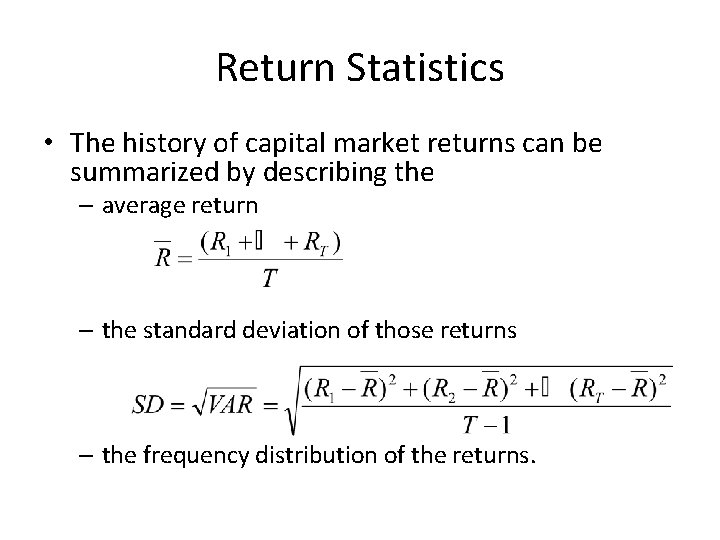 Return Statistics • The history of capital market returns can be summarized by describing