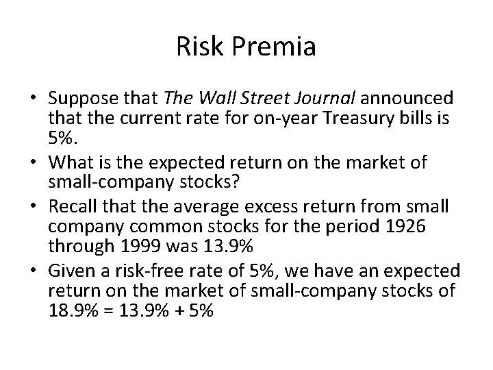 Risk Premia • Suppose that The Wall Street Journal announced that the current rate