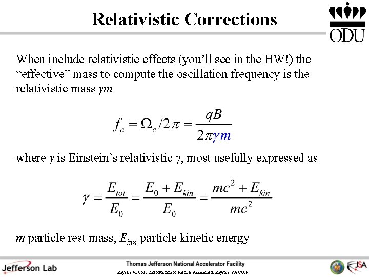 Relativistic Corrections When include relativistic effects (you’ll see in the HW!) the “effective” mass