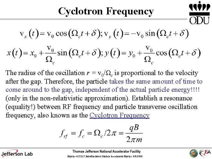 Cyclotron Frequency The radius of the oscillation r = v 0/Ωc is proportional to