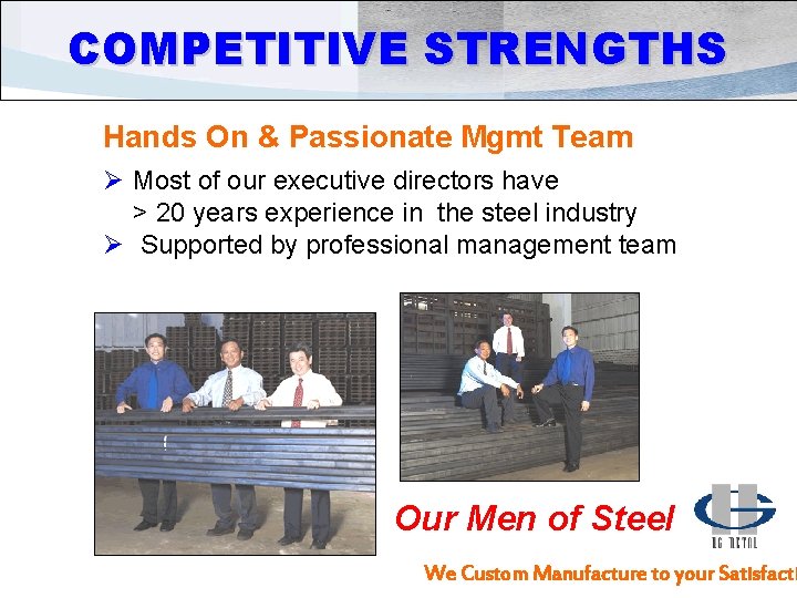 COMPETITIVE STRENGTHS Hands On & Passionate Mgmt Team Ø Most of our executive directors