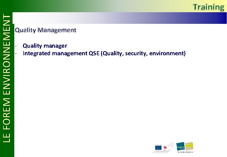 LE FOREM ENVIRONNEMENT Training Quality Management - Quality manager - Integrated management QSE (Quality,