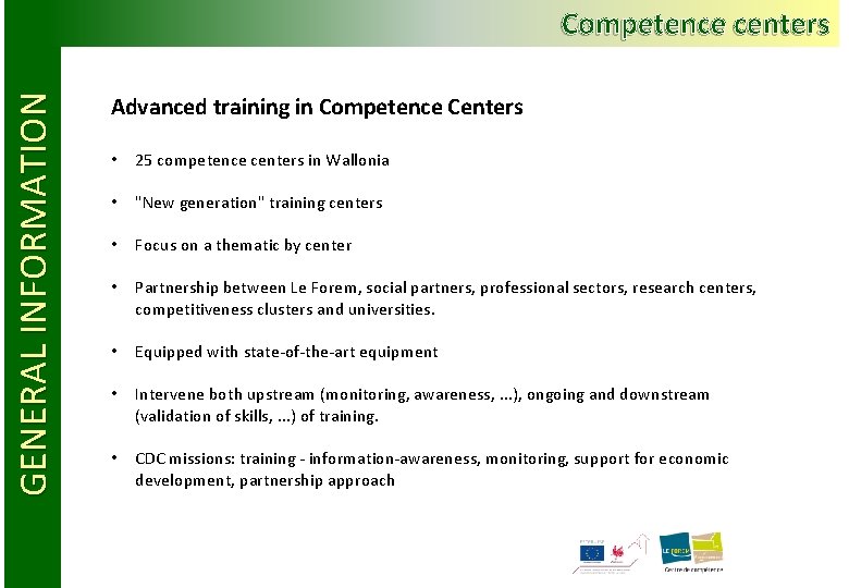 GENERAL INFORMATION Competence centers Advanced training in Competence Centers • 25 competence centers in