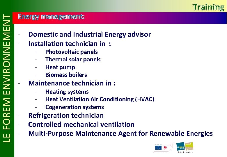 LE FOREM ENVIRONNEMENT Energy management: Training - Domestic and Industrial Energy advisor Installation technician