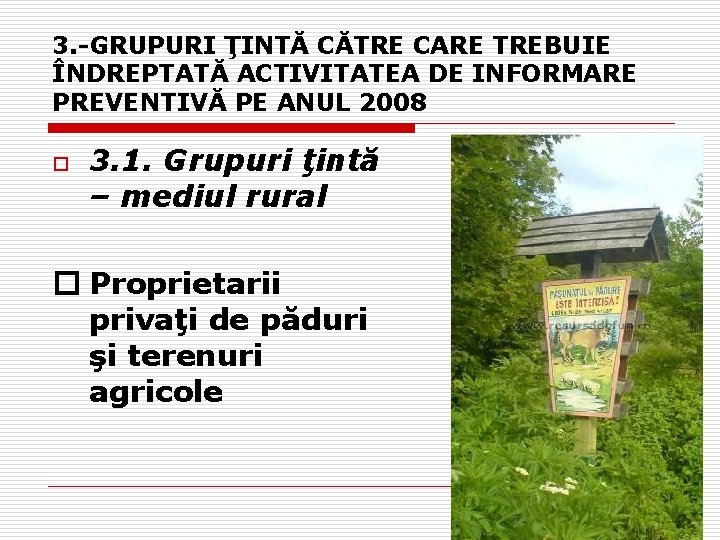 3. -GRUPURI ŢINTĂ CĂTRE CARE TREBUIE ÎNDREPTATĂ ACTIVITATEA DE INFORMARE PREVENTIVĂ PE ANUL 2008