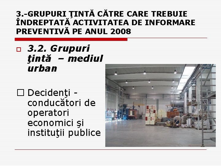 3. -GRUPURI ŢINTĂ CĂTRE CARE TREBUIE ÎNDREPTATĂ ACTIVITATEA DE INFORMARE PREVENTIVĂ PE ANUL 2008