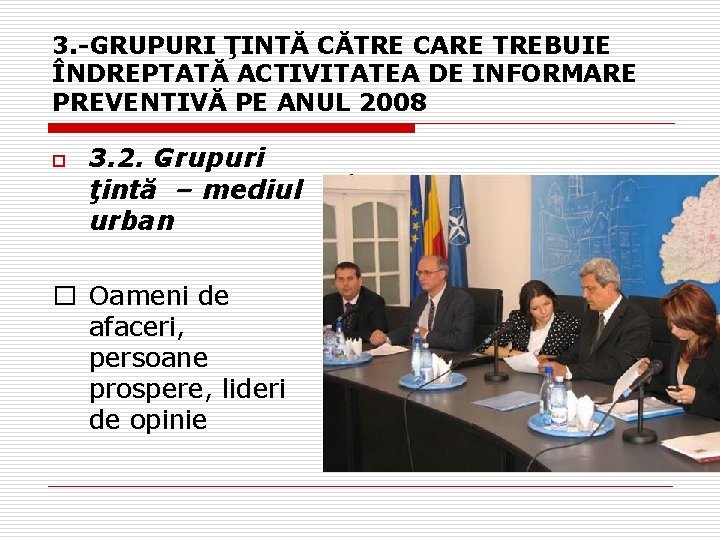 3. -GRUPURI ŢINTĂ CĂTRE CARE TREBUIE ÎNDREPTATĂ ACTIVITATEA DE INFORMARE PREVENTIVĂ PE ANUL 2008