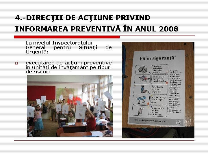 4. -DIRECŢII DE ACŢIUNE PRIVIND INFORMAREA PREVENTIVĂ ÎN ANUL 2008 La nivelul Inspectoratului General