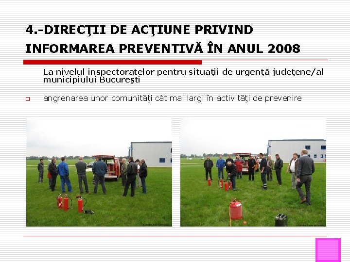 4. -DIRECŢII DE ACŢIUNE PRIVIND INFORMAREA PREVENTIVĂ ÎN ANUL 2008 La nivelul inspectoratelor pentru 4. -DIRECŢII DE ACŢIUNE PRIVIND INFORMAREA PREVENTIVĂ ÎN ANUL 2008 La nivelul inspectoratelor pentru