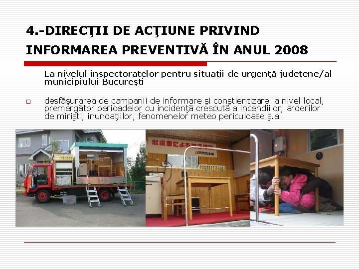 4. -DIRECŢII DE ACŢIUNE PRIVIND INFORMAREA PREVENTIVĂ ÎN ANUL 2008 La nivelul inspectoratelor pentru 4. -DIRECŢII DE ACŢIUNE PRIVIND INFORMAREA PREVENTIVĂ ÎN ANUL 2008 La nivelul inspectoratelor pentru