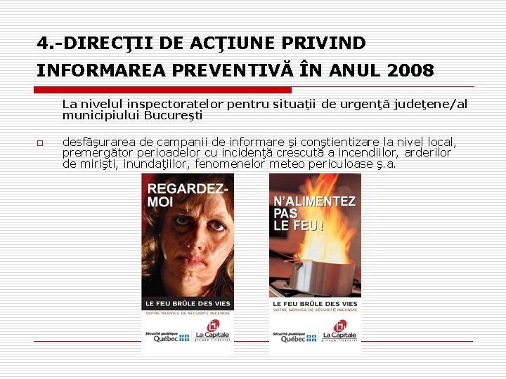 4. -DIRECŢII DE ACŢIUNE PRIVIND INFORMAREA PREVENTIVĂ ÎN ANUL 2008 La nivelul inspectoratelor pentru