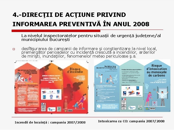 4. -DIRECŢII DE ACŢIUNE PRIVIND INFORMAREA PREVENTIVĂ ÎN ANUL 2008 La nivelul inspectoratelor pentru