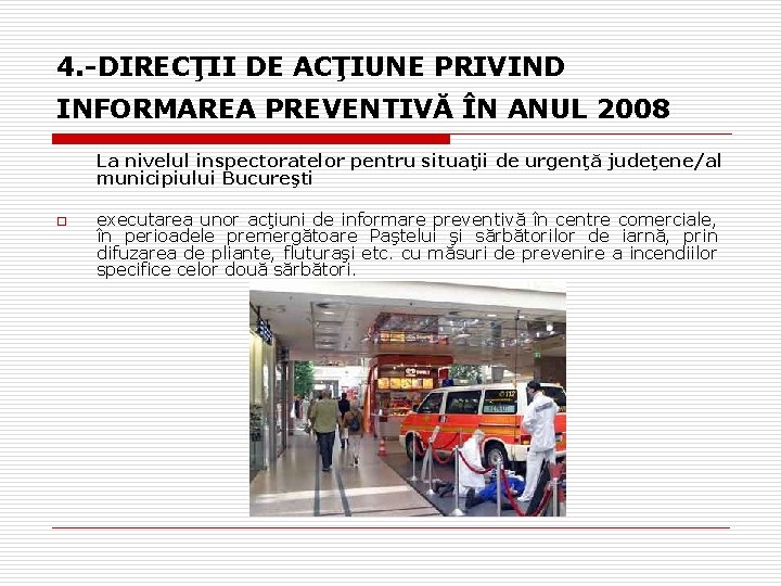 4. -DIRECŢII DE ACŢIUNE PRIVIND INFORMAREA PREVENTIVĂ ÎN ANUL 2008 La nivelul inspectoratelor pentru 4. -DIRECŢII DE ACŢIUNE PRIVIND INFORMAREA PREVENTIVĂ ÎN ANUL 2008 La nivelul inspectoratelor pentru