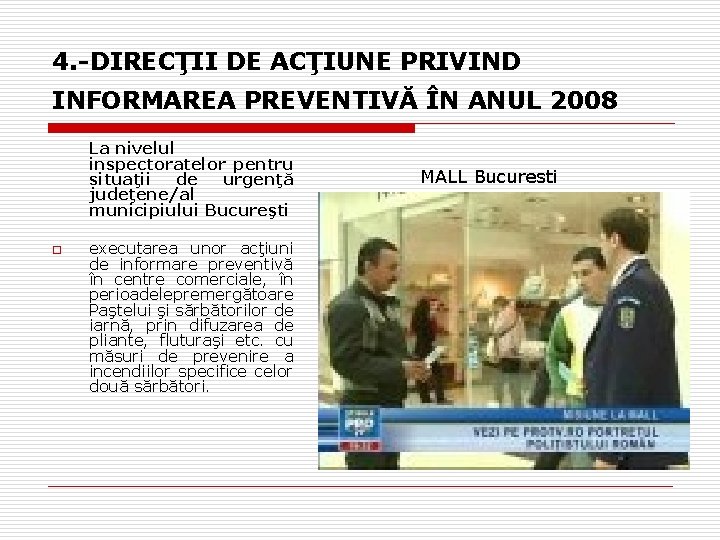 4. -DIRECŢII DE ACŢIUNE PRIVIND INFORMAREA PREVENTIVĂ ÎN ANUL 2008 La nivelul inspectoratelor pentru 4. -DIRECŢII DE ACŢIUNE PRIVIND INFORMAREA PREVENTIVĂ ÎN ANUL 2008 La nivelul inspectoratelor pentru