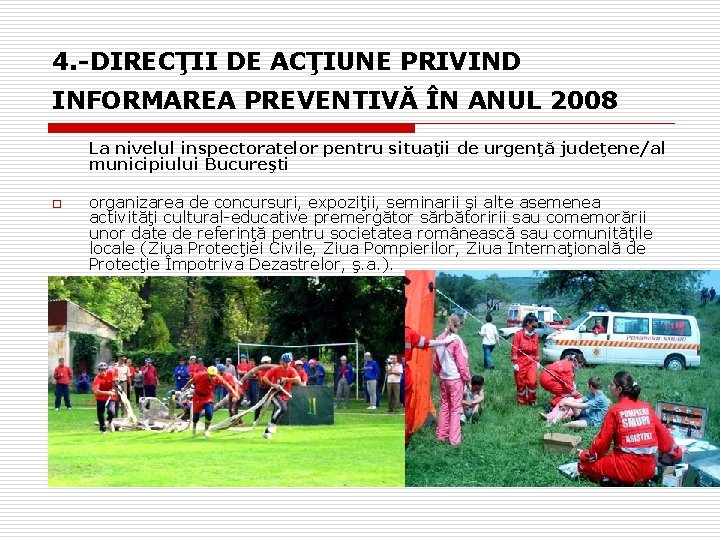 4. -DIRECŢII DE ACŢIUNE PRIVIND INFORMAREA PREVENTIVĂ ÎN ANUL 2008 La nivelul inspectoratelor pentru