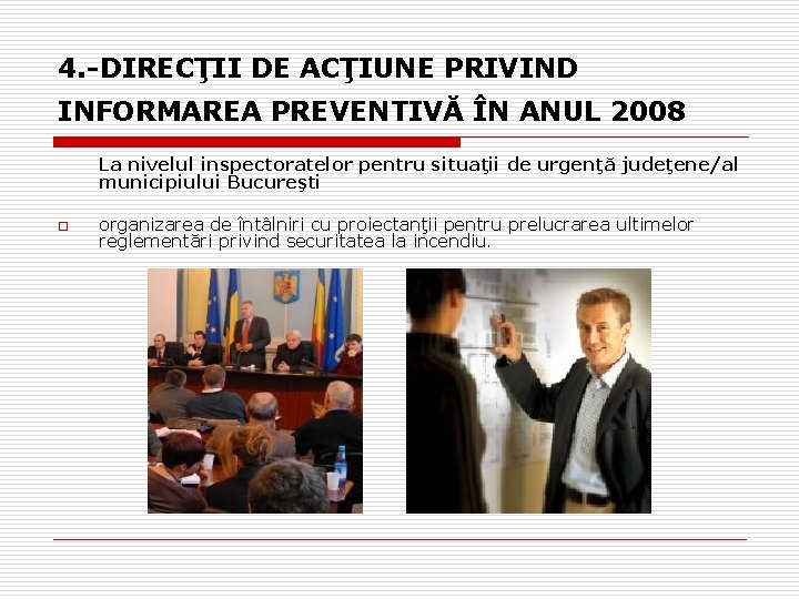 4. -DIRECŢII DE ACŢIUNE PRIVIND INFORMAREA PREVENTIVĂ ÎN ANUL 2008 La nivelul inspectoratelor pentru