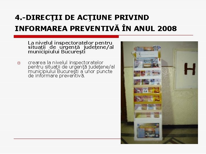 4. -DIRECŢII DE ACŢIUNE PRIVIND INFORMAREA PREVENTIVĂ ÎN ANUL 2008 La nivelul inspectoratelor pentru 4. -DIRECŢII DE ACŢIUNE PRIVIND INFORMAREA PREVENTIVĂ ÎN ANUL 2008 La nivelul inspectoratelor pentru