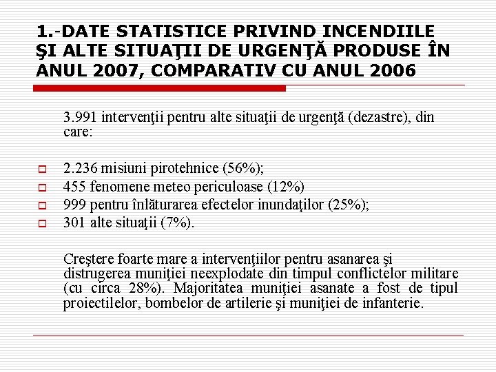 1. -DATE STATISTICE PRIVIND INCENDIILE ŞI ALTE SITUAŢII DE URGENŢĂ PRODUSE ÎN ANUL 2007,