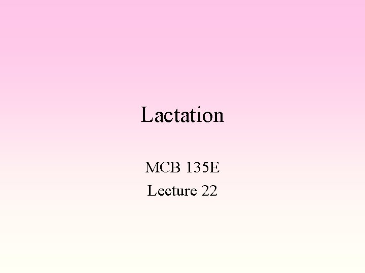 Lactation MCB 135 E Lecture 22 