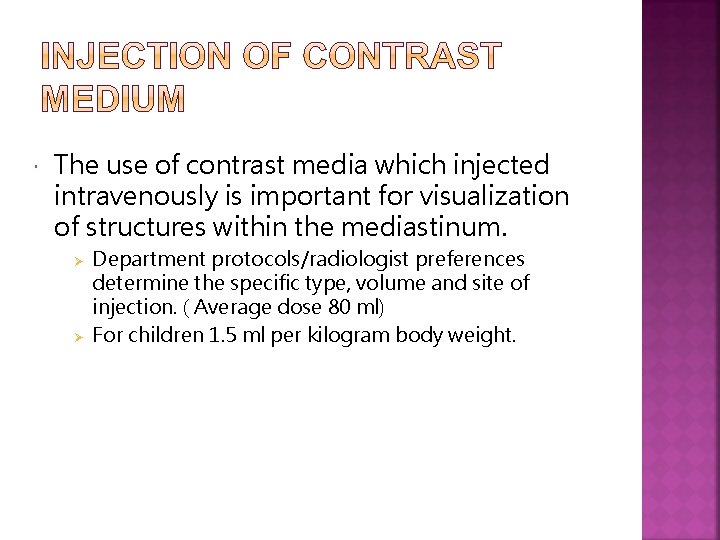  The use of contrast media which injected intravenously is important for visualization of