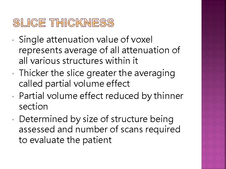  Single attenuation value of voxel represents average of all attenuation of all various