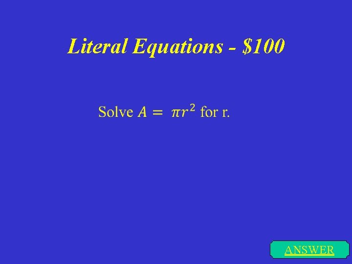 Literal Equations - $100 ANSWER 