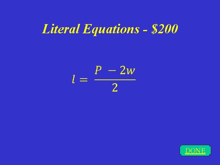 Literal Equations - $200 DONE 