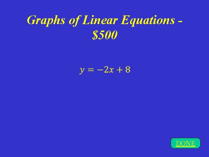 Graphs of Linear Equations $500 DONE 