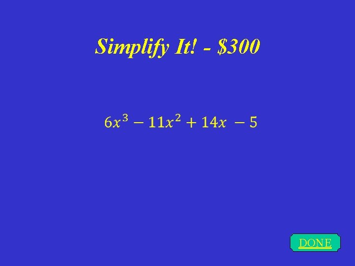 Simplify It! - $300 DONE 