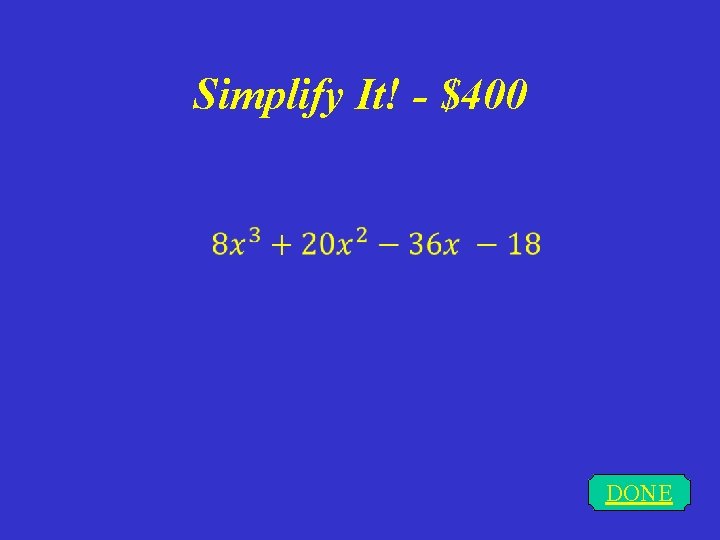 Simplify It! - $400 DONE 