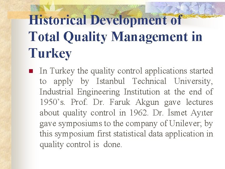 Historical Development of Total Quality Management in Turkey n In Turkey the quality control