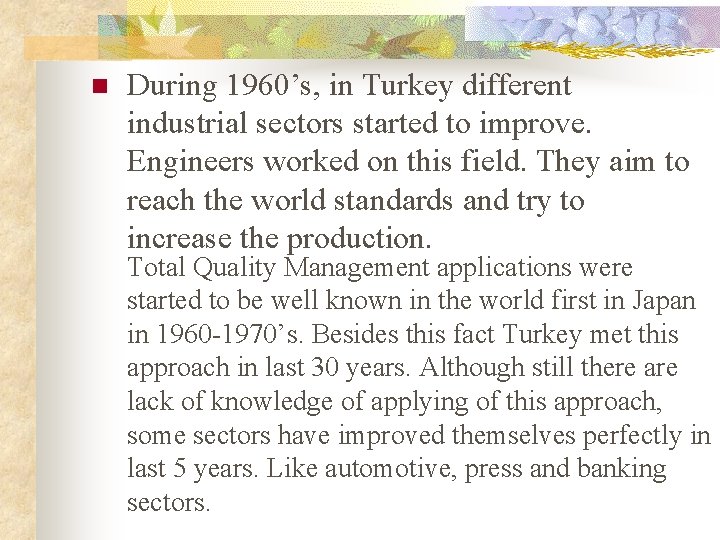 n During 1960’s, in Turkey different industrial sectors started to improve. Engineers worked on