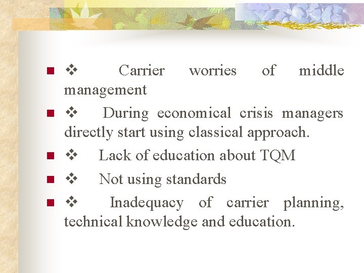 n n n v Carrier worries of middle management v During economical crisis managers