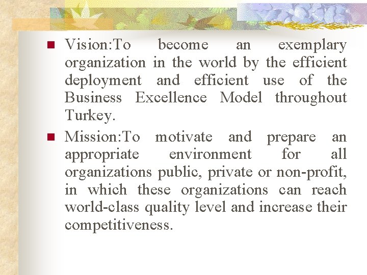 n n Vision: To become an exemplary organization in the world by the efficient