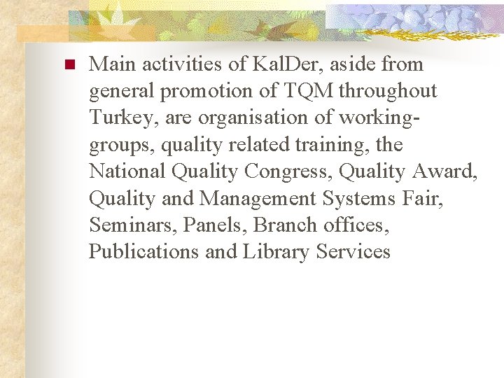 n Main activities of Kal. Der, aside from general promotion of TQM throughout Turkey,