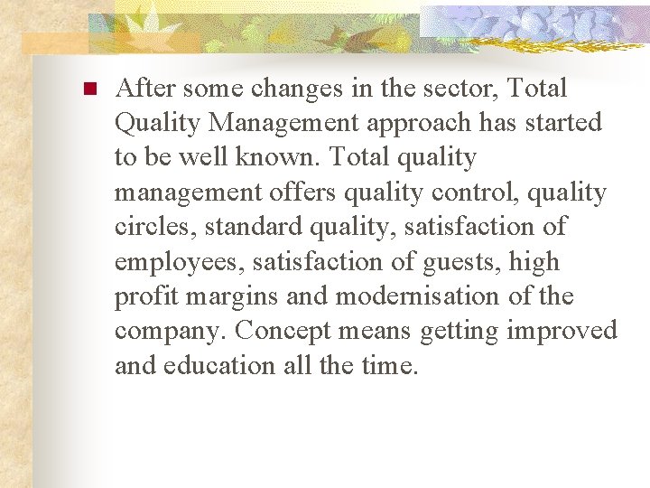 n After some changes in the sector, Total Quality Management approach has started to