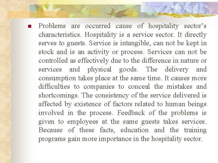 n Problems are occurred cause of hospitality sector’s characteristics. Hospitality is a service sector.