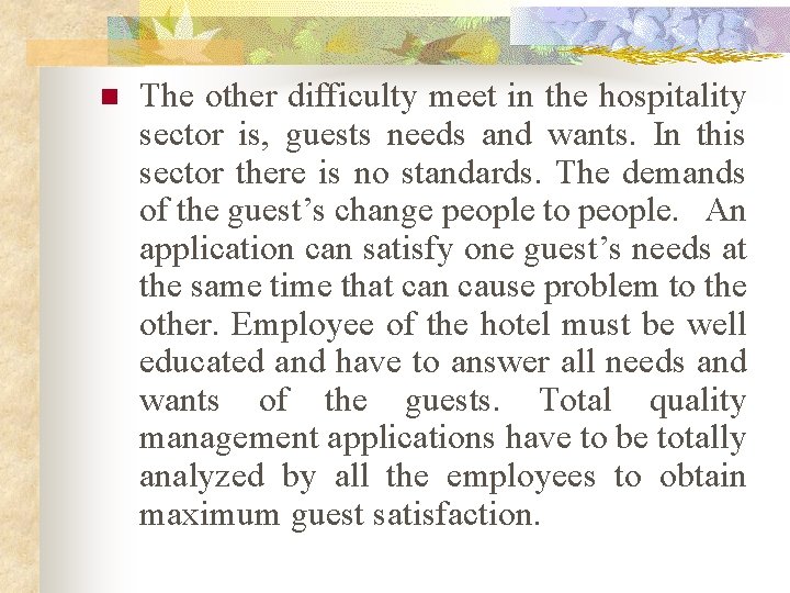 n The other difficulty meet in the hospitality sector is, guests needs and wants.